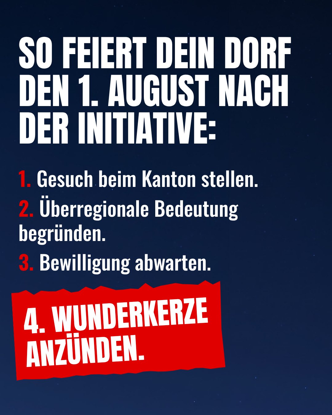 Sujet: So feiert dein Dorf den 1. August nach der Initiative. Gesuch, Begründung, Bewilligung, Wunderkerze.